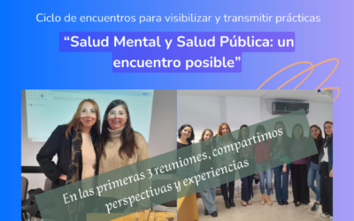 Ciclo de encuentros para visibilizar y transmitir práctica: «Salud Pública y Salud Mental. Un encuentro posible»