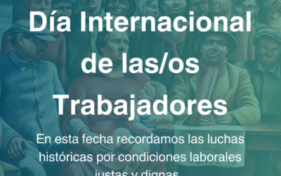 1° de Mayo – Día Internacional de las/los Trabajadores