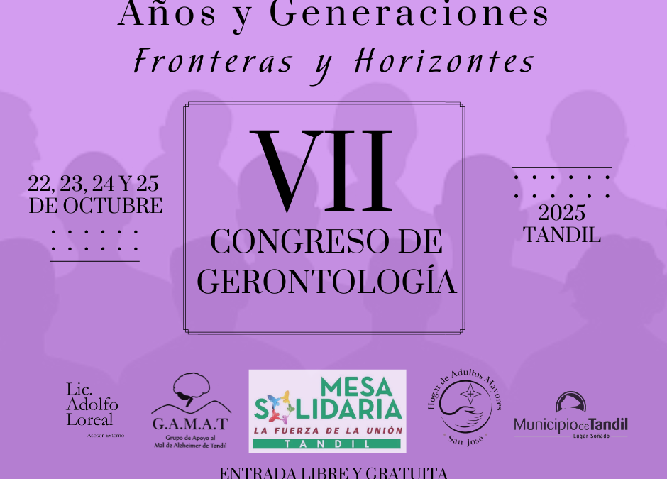 VII Congreso de Gerontología Tandil: “Años y Generaciones. Fronteras y Horizontes”