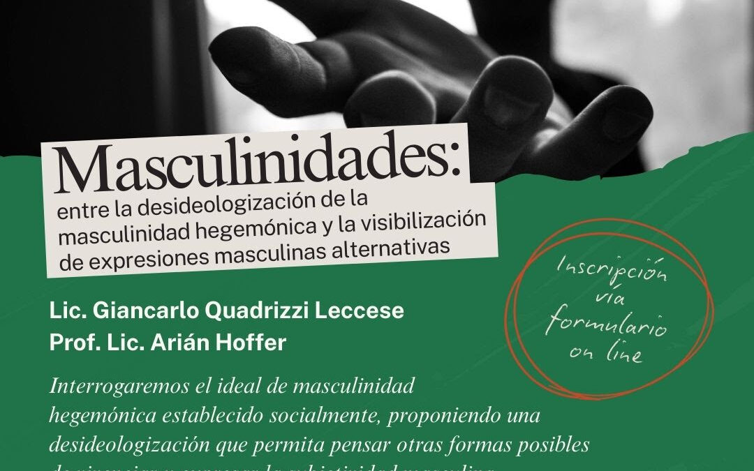 Seminario híbrido. Masculinidades: entre la desideologización de la masculinidad hegemónica y la visibilizarían de expresiones masculinas alternativas
