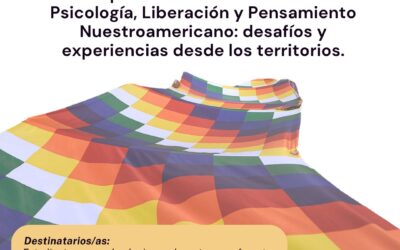 Diplomatura internacional: Psicología, Liberación y Pensamiento Nuestroamericano: desafíos y experiencias desde los territorios.