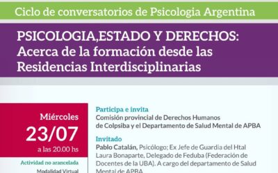 Ciclo de conversatorios de Psicología Argentina Psicología, Estado y Derechos: Acerca de la formación desde las Residencias Interdisciplinarias